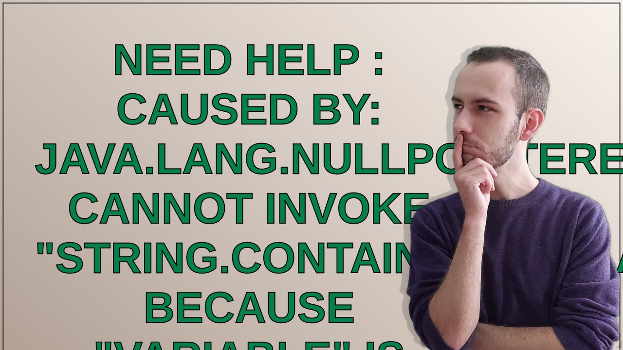 Need Help : Caused by: java.lang.NullPointerException: Cannot invoke 