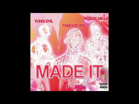 Yung Evil - Made It (Feat. Famous Dex & Reggie Mills) (Official Audio)