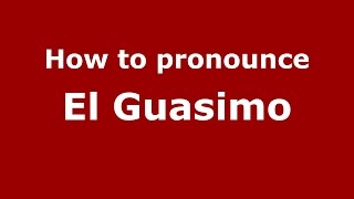 How to pronounce El Guasimo