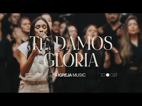 Te Damos Glória | A Igreja Music