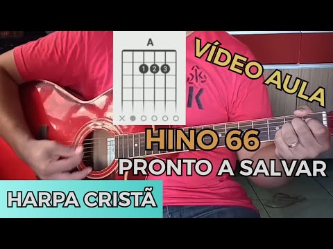 COMO TOCAR O HINO 66 - PRONTO A SALVAR - DA HARPA CRISTÃ - VÍDEO AULA DE VIOLÃO