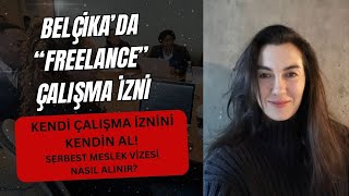 Belçika'da "freelance" çalışma izni nasıl alınır? - Serbest meslek viz