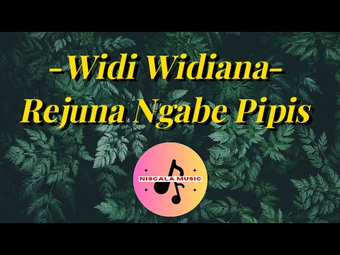 Widi Widiana - Rejuna Ngabe Pipis (Lirik Lagu)