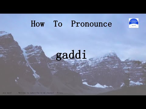 pronounce word. how to pronounce gaddi in english (correct!).