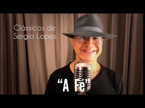 A FÉ - Sergio Lopes