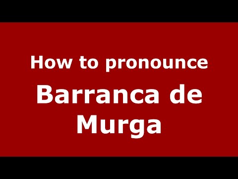 How to pronounce Barranca de Murga (Mexico/Mexican Spanish) - PronounceNames.com