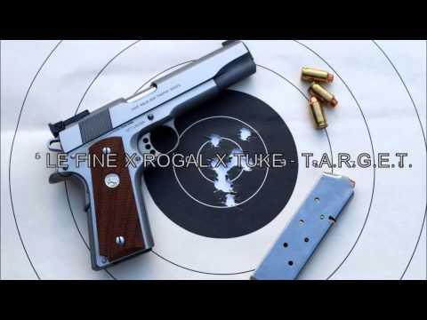 LE FINE X ROGAL X TUKE - T.A.R.G.E.T.