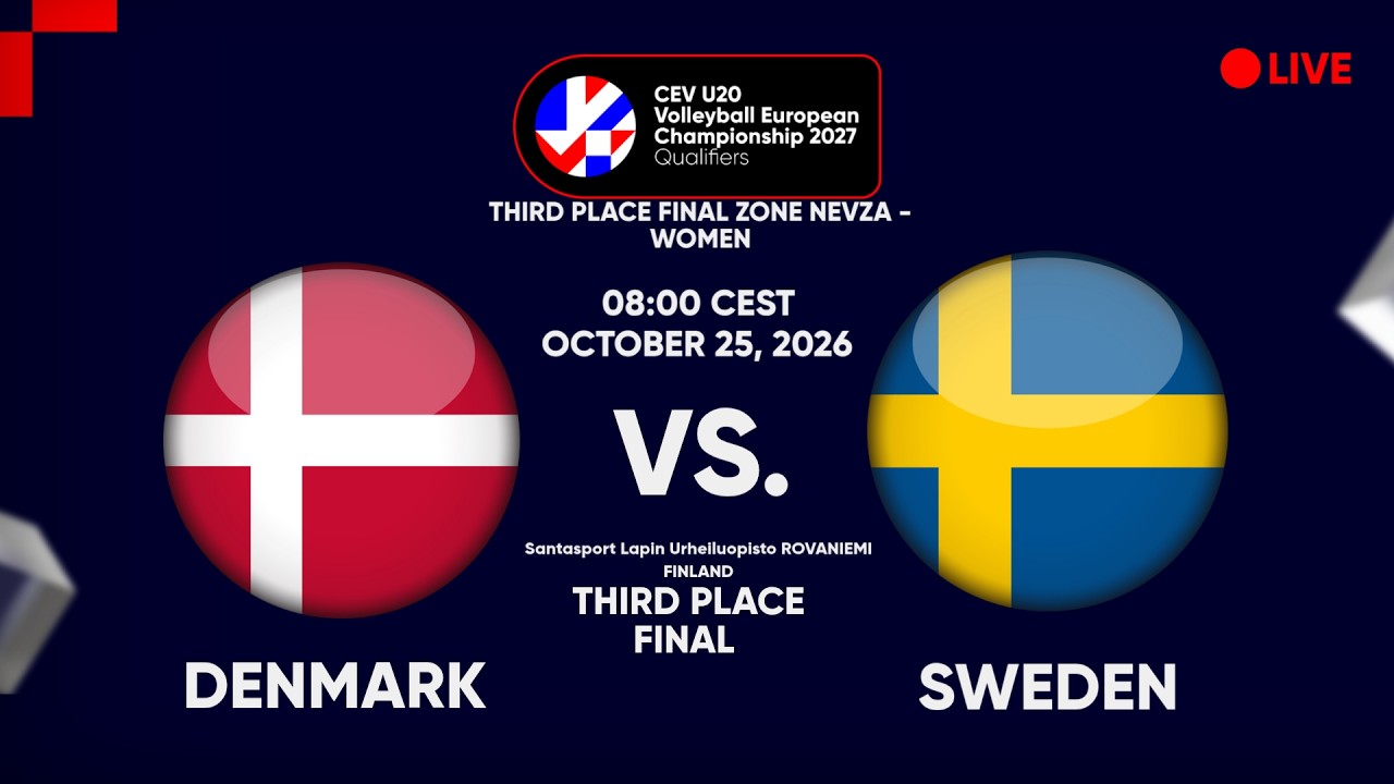 LIVE | DENMARK vs.SWEDEN | CEV U20 EuroVolley 2027 Women | Qualifiers | NEVZA | 3RD PLACE FINAL
