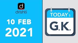 Today&#39;s GK - February 10, 2021 | Drishti IAS English