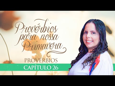 Provérbios Para Nossa Primavera - Capítulo 26