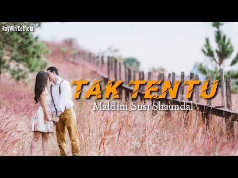 Maldini Feat Susi Shaundal - Tak Tentu