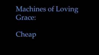 Machines Of Loving Grace -- Cheap