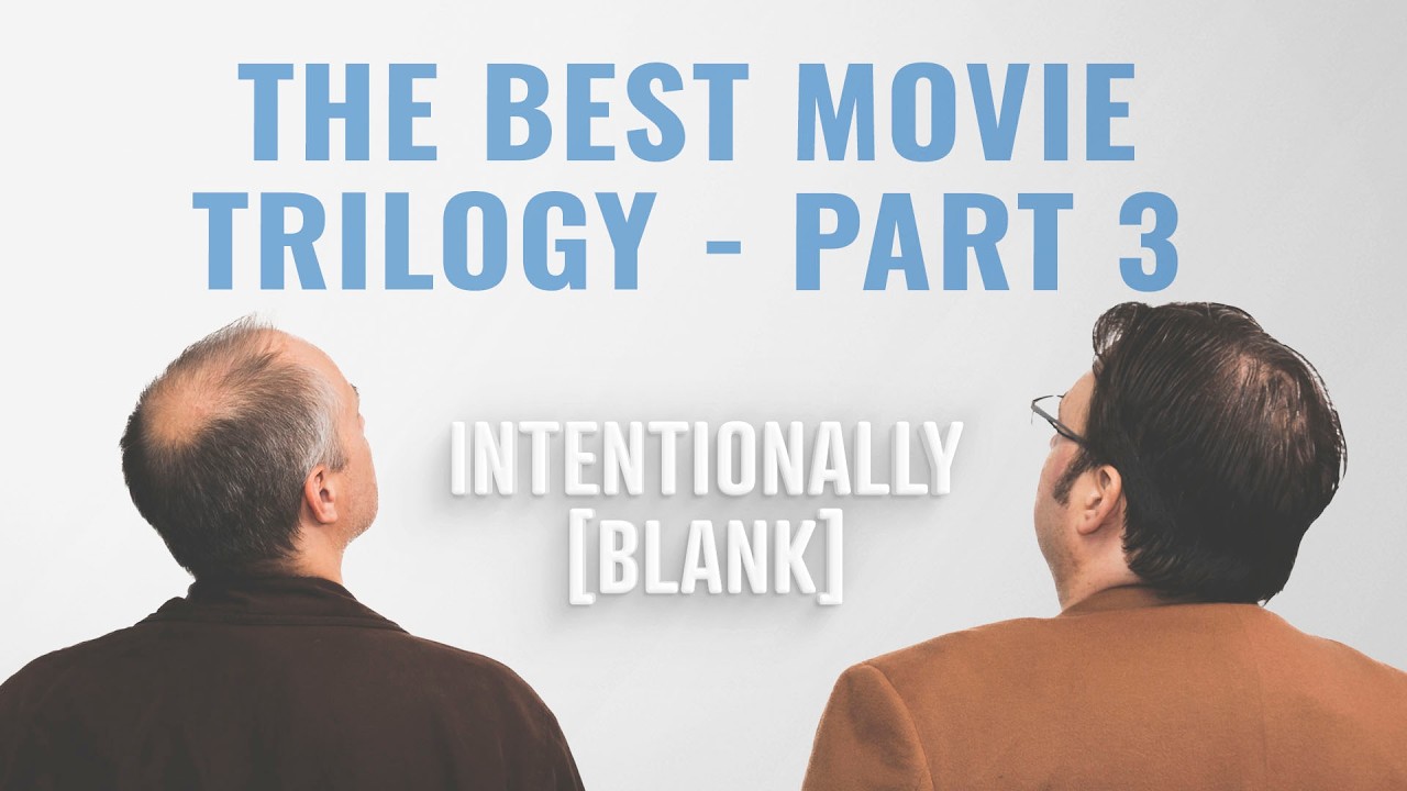 A Trilogy of Trilogies: Part 3 — Intentionally Blank Ep. 256