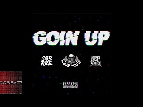 Eric Statz ft. SOB x RBE [Yhung T.O], Nef The Pharaoh - Goin Up [Remix] [New 2018]