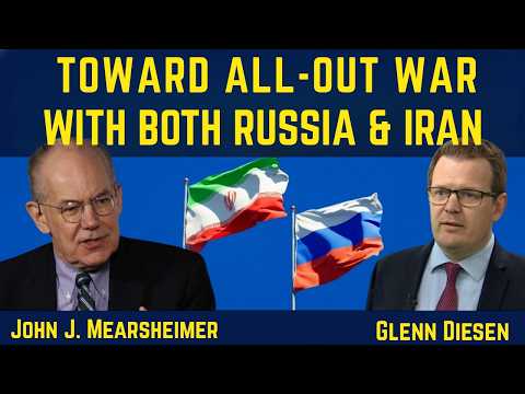 John Mearsheimer: Toward a Catastrophic Two-Front War With Russia and Iran