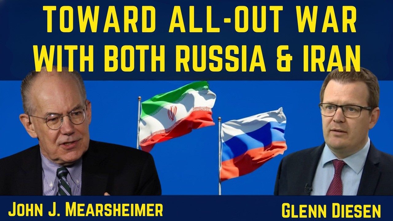 John Mearsheimer: Toward a Catastrophic Two-Front War With Russia and Iran