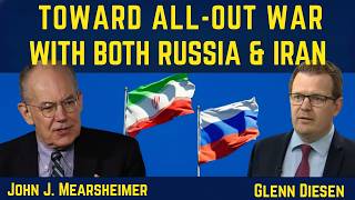 John Mearsheimer: Toward a Catastrophic Two-Front War With Russia and Iran