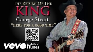 George Strait - Here For A Good Time (Audio)