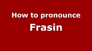 How to pronounce Frasin