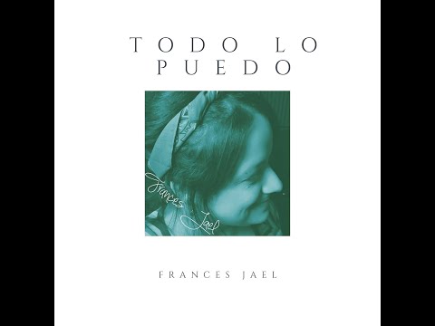 Todo lo Puedo | Frances Jael | Video Oficial