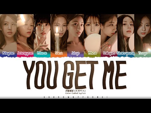TWICE (트와이스) 'YOU GET ME' Lyrics [Color Coded Han_Rom_Eng] | ShadowByYoongi