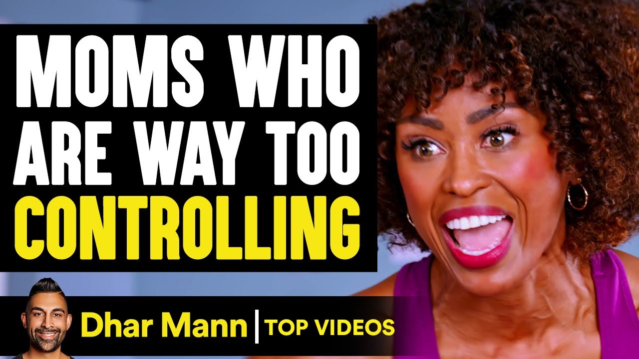 Moms Who Are Way Too Controlling | Dhar Mann