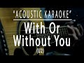 With or without you - U2 (Acoustic karaoke)