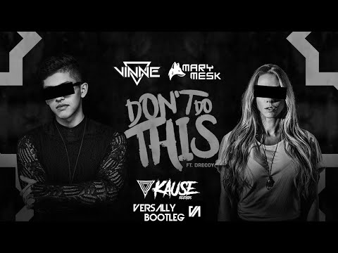 VINNE, Mary Mesk ft. Drecoy - Don't Do This (Versally Bootleg)