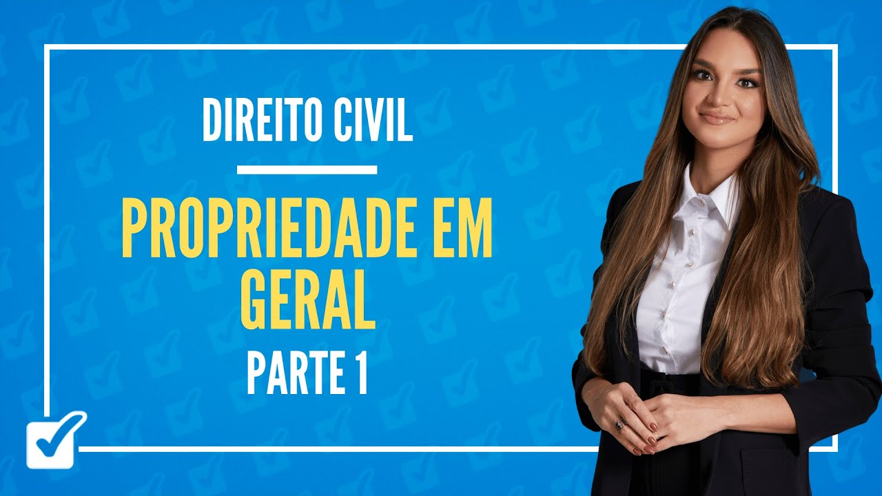 11.03.03.01. Aula Da Propriedade em Geral (Direito Civil) - Parte 1