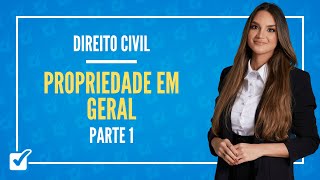 11.03.03.01. Aula Da Propriedade em Geral (Direito Civil) - Parte 1