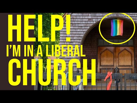 Help! I'm in a Liberal Church!