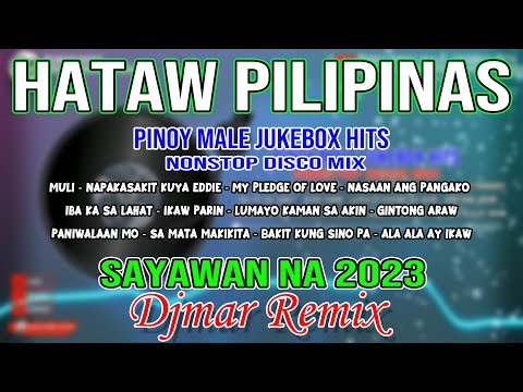 BEST OF PINOY JUKEBOX CLASSIC DISCO MIX 2023 - PILIPINAS MALE ARTIST EDITIONS - DJMAR DISCO TRAXX