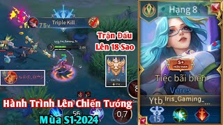 Hành Trình Lên Chiến Tướng Với Veres Mùa S1 2024 | Trận Đấu Lên Cao Thủ 16 Sao | Iris Gaming TV