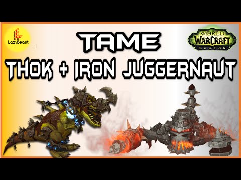 Tame Iron Juggernaut and Thok! Quick Guide - WoW: Legion