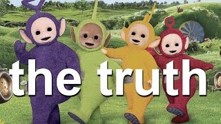 The Truth Behind Teletubbies