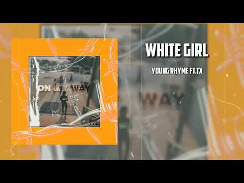 White Girl (Young Rhyme ft. TX)