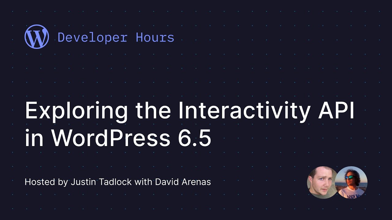 Developer Hours: Exploring the Interactivity API in WordPress 6.5