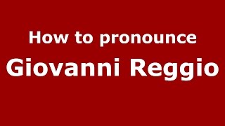 How to pronounce Giovanni Reggio
