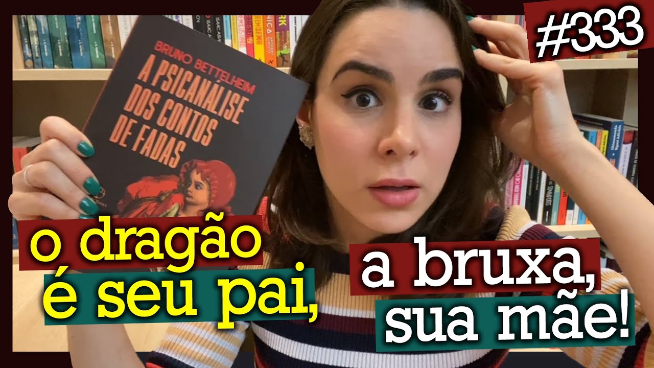 A PSICANÁLISE DOS CONTOS DE FADAS, DE BRUNO BETTELHEIM (#333)