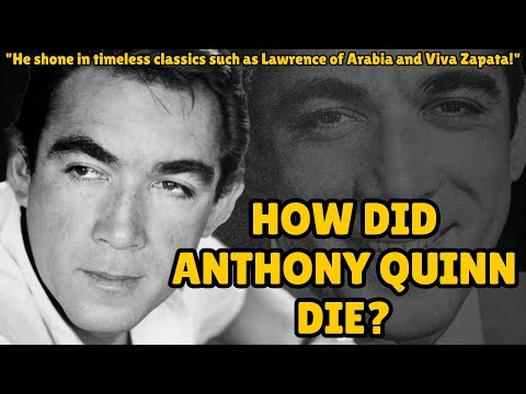 How did Anthony Quinn die?