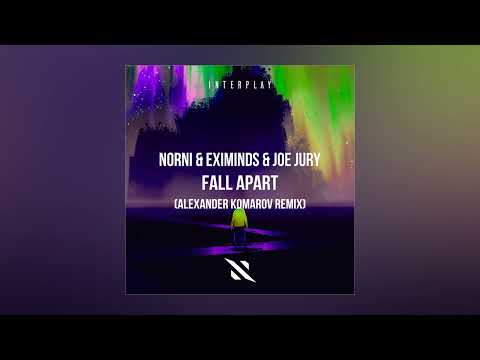 Norni & Eximinds & Joe Jury - Fall Apart (Alexander Komarov Extended Remix)