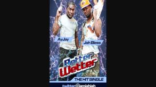 Jah Bless - Better Wetter (feat. AyJay) (produced by Mantiz)