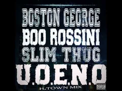 Boston George Ft. Slim Thug & Boo Rossini - U.O.E.N.O. (H-Town Remix)