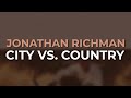 Jonathan Richman - City Vs. Country (Official Audio)