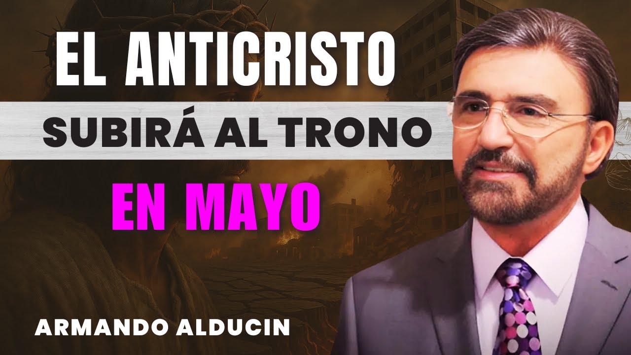 Armando Alducin PREDICAS - ¿Cómo Subirá al Trono el Anticristo?