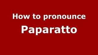 How to pronounce Paparatto