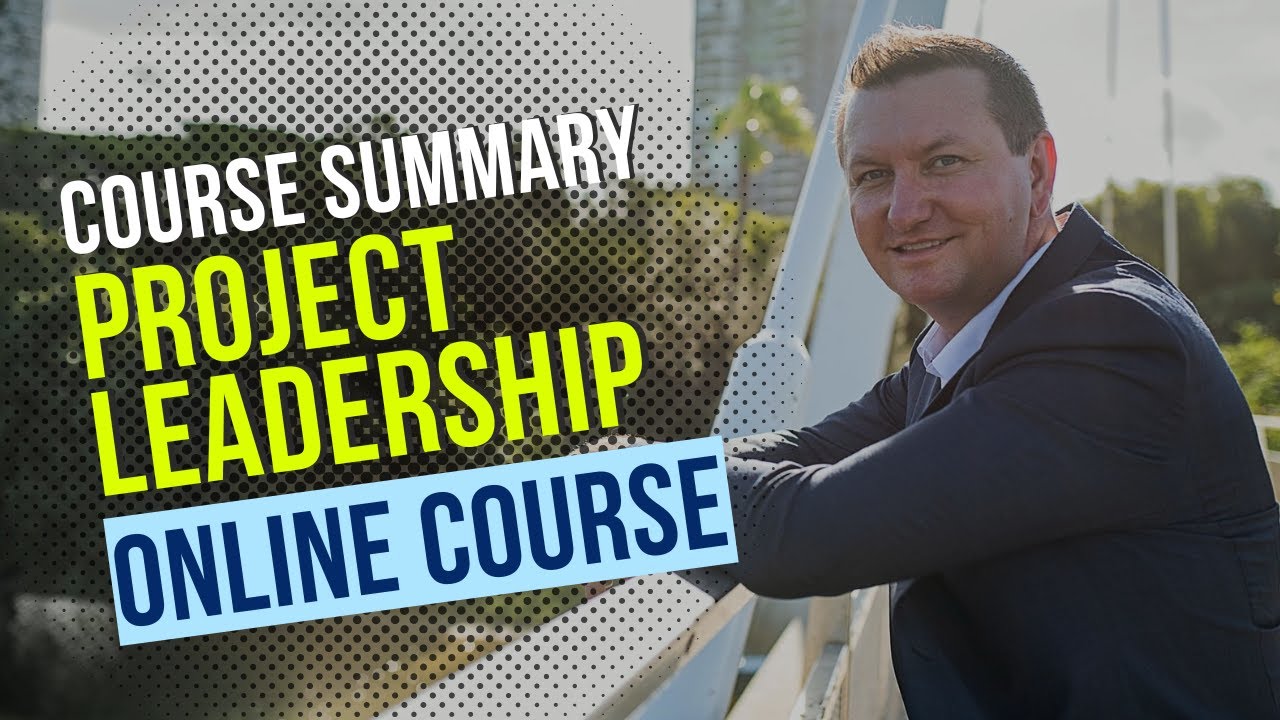 Project Leadership Online Course Closing Summary - 8 Essential Points