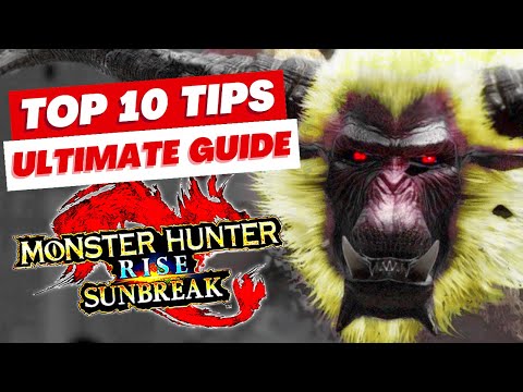 Monster Hunter Rise Sunbreak 10 Tips Ultimate Beginners Guide PlayStation 5 XBOX Nintendo Switch