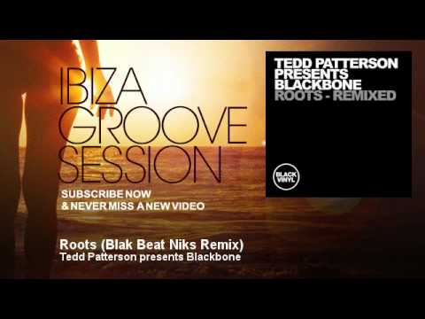 Tedd Patterson presents Blackbone - Roots - Blak Beat Niks Remix - IbizaGrooveSession