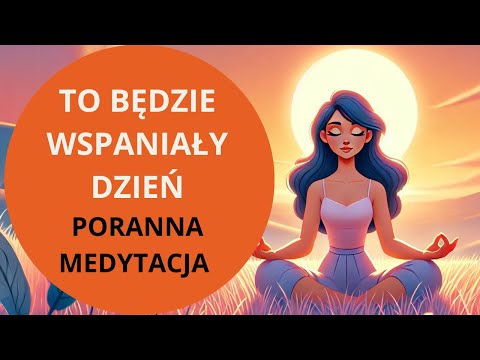 DZIŚ to początek NOWEGO ŻYCIA (Poranna Medytacja)